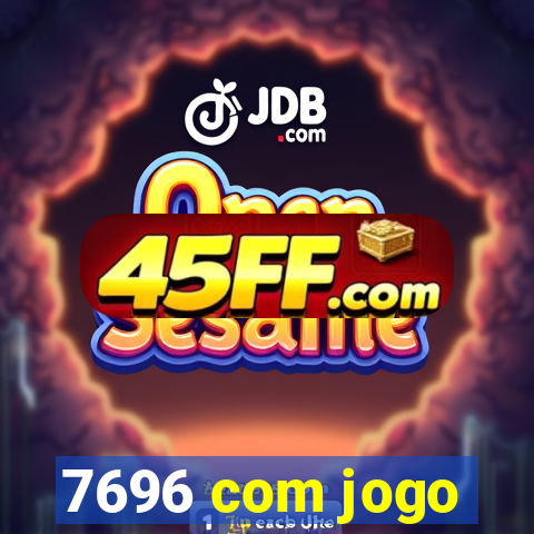 7696 com jogo